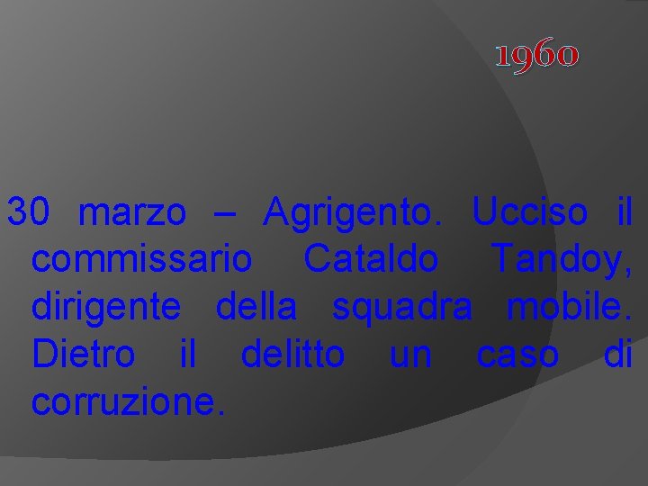 1960 30 marzo – Agrigento. Ucciso il commissario Cataldo Tandoy, dirigente della squadra mobile.