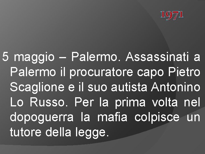 1971 5 maggio – Palermo. Assassinati a Palermo il procuratore capo Pietro Scaglione e