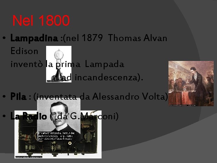 Nel 1800 • Lampadina : (nel 1879 Thomas Alvan Edison inventò la prima Lampada