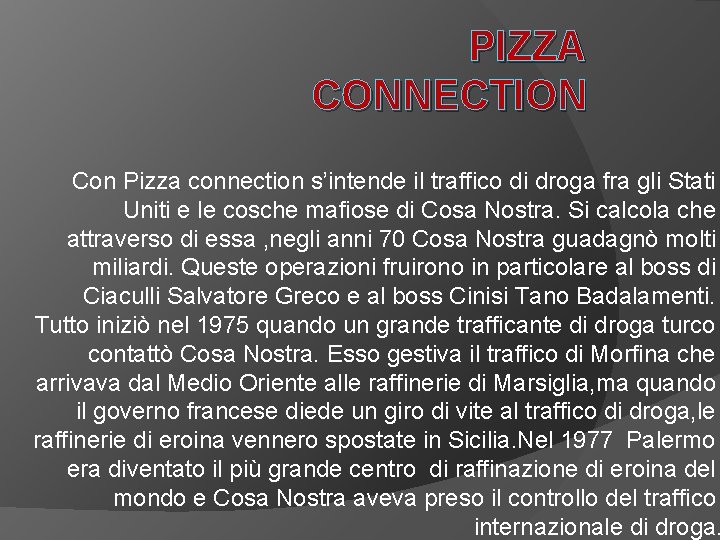 PIZZA CONNECTION Con Pizza connection s’intende il traffico di droga fra gli Stati Uniti