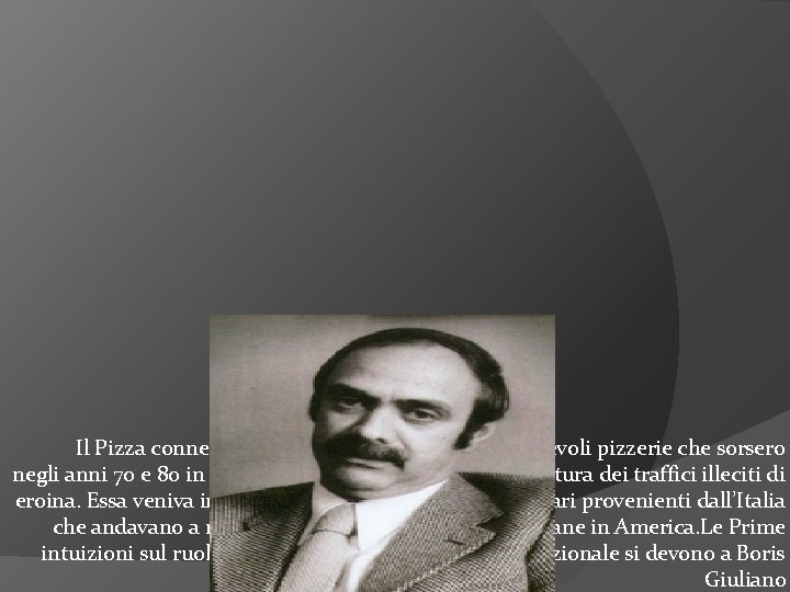  Il Pizza connection prende il nome dalle innumerevoli pizzerie che sorsero negli anni