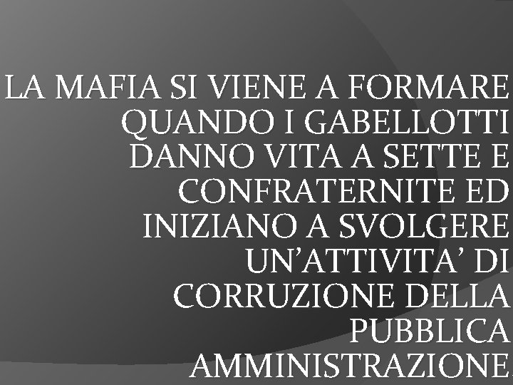 LA MAFIA SI VIENE A FORMARE QUANDO I GABELLOTTI DANNO VITA A SETTE E