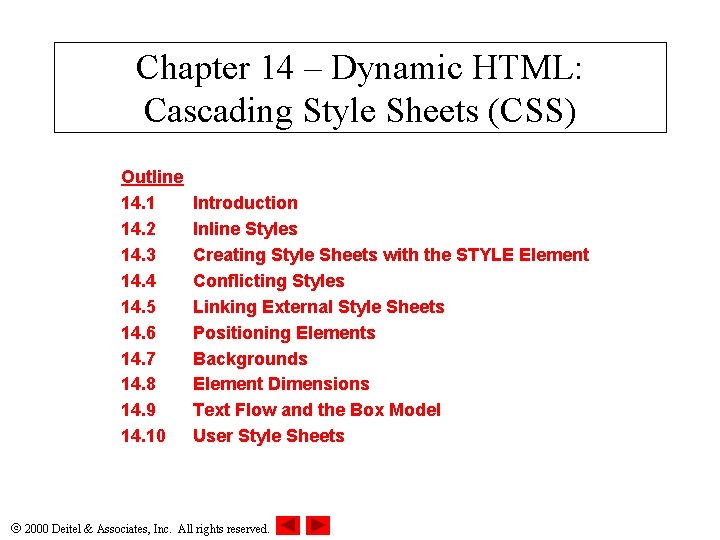 Chapter 14 – Dynamic HTML: Cascading Style Sheets (CSS) Outline 14. 1 14. 2