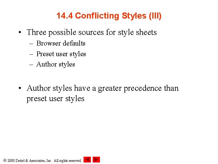 14. 4 Conflicting Styles (III) • Three possible sources for style sheets – Browser