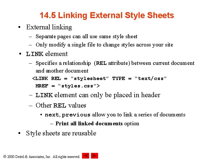 14. 5 Linking External Style Sheets • External linking – Separate pages can all