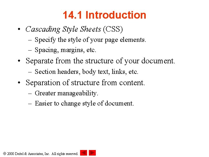 14. 1 Introduction • Cascading Style Sheets (CSS) – Specify the style of your