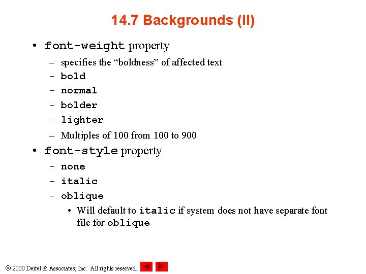 14. 7 Backgrounds (II) • font-weight property – – – specifies the “boldness” of