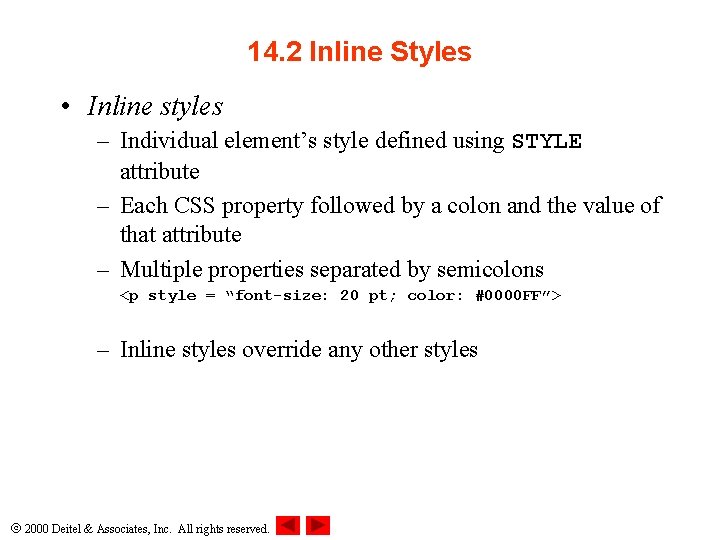 14. 2 Inline Styles • Inline styles – Individual element’s style defined using STYLE