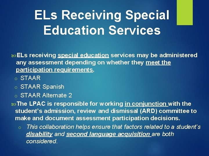ELs Receiving Special Education Services ELs receiving special education services may be administered any ELs Receiving Special Education Services ELs receiving special education services may be administered any