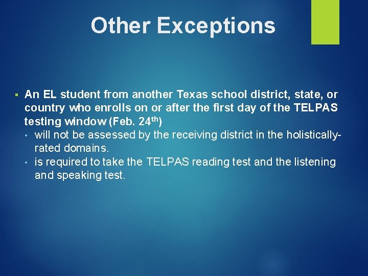 Other Exceptions § An EL student from another Texas school district, state, or country Other Exceptions § An EL student from another Texas school district, state, or country