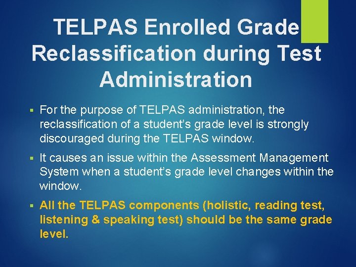 TELPAS Enrolled Grade Reclassification during Test Administration § For the purpose of TELPAS administration, TELPAS Enrolled Grade Reclassification during Test Administration § For the purpose of TELPAS administration,