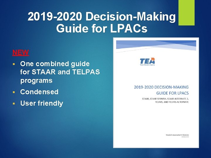 2019 -2020 Decision-Making Guide for LPACs NEW § One combined guide for STAAR and 2019 -2020 Decision-Making Guide for LPACs NEW § One combined guide for STAAR and