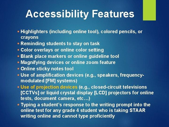 Accessibility Features § Highlighters (including online tool), colored pencils, or crayons § Reminding students Accessibility Features § Highlighters (including online tool), colored pencils, or crayons § Reminding students
