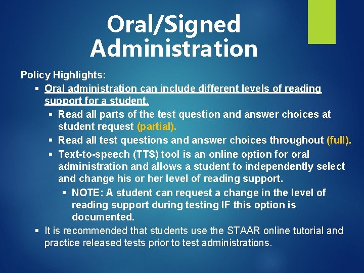 Oral/Signed Administration Policy Highlights: § Oral administration can include different levels of reading support Oral/Signed Administration Policy Highlights: § Oral administration can include different levels of reading support