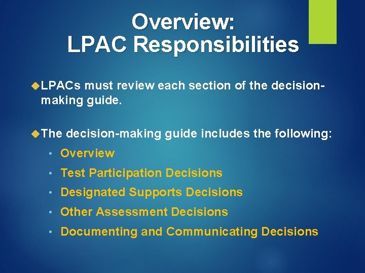 Overview: LPAC Responsibilities LPACs must review each section of the decision- making guide. The Overview: LPAC Responsibilities LPACs must review each section of the decision- making guide. The