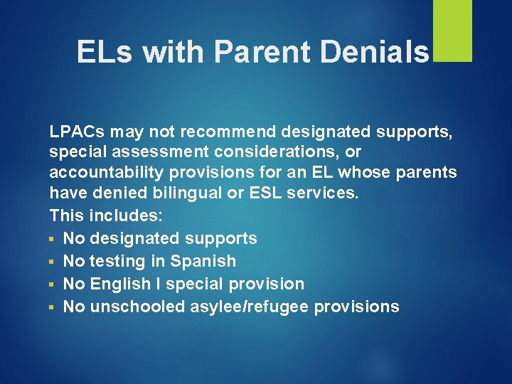 ELs with Parent Denials LPACs may not recommend designated supports, special assessment considerations, or ELs with Parent Denials LPACs may not recommend designated supports, special assessment considerations, or