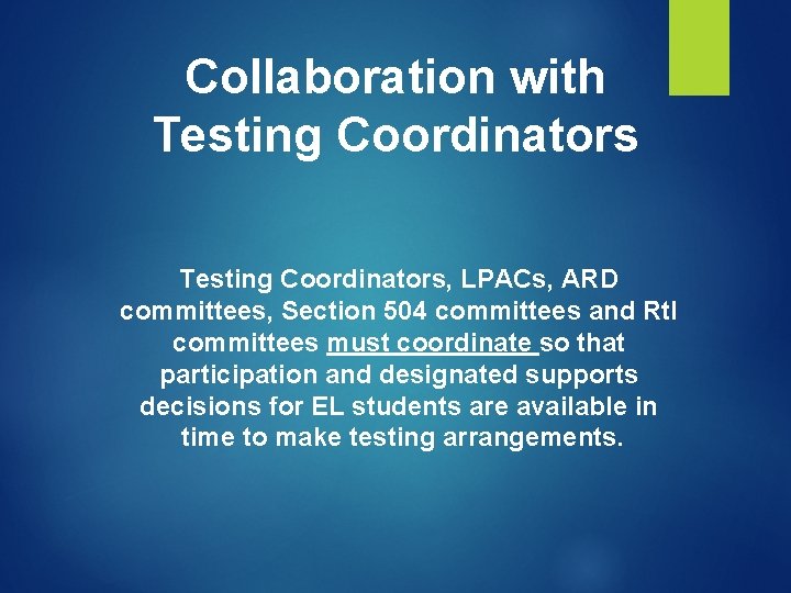 Collaboration with Testing Coordinators, LPACs, ARD committees, Section 504 committees and Rt. I committees Collaboration with Testing Coordinators, LPACs, ARD committees, Section 504 committees and Rt. I committees