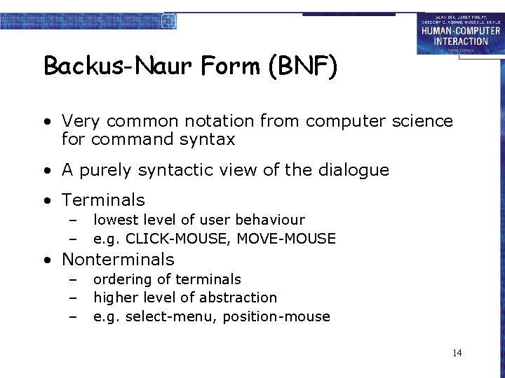 Backus-Naur Form (BNF) • Very common notation from computer science for command syntax •