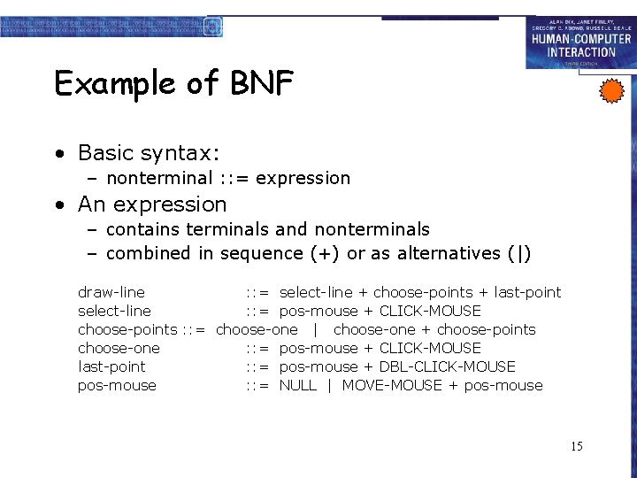 Example of BNF • Basic syntax: – nonterminal : : = expression • An