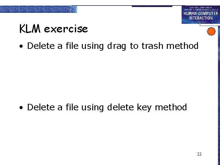 KLM exercise • Delete a file using drag to trash method • Delete a