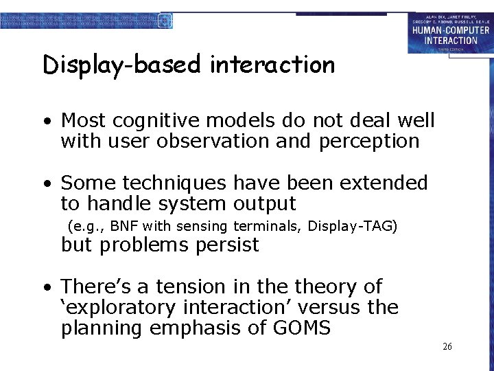 Display-based interaction • Most cognitive models do not deal well with user observation and