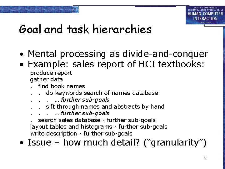 Goal and task hierarchies • Mental processing as divide-and-conquer • Example: sales report of