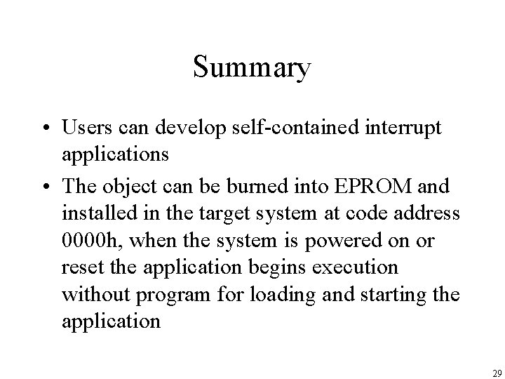 Summary • Users can develop self-contained interrupt applications • The object can be burned
