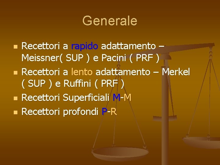 Generale n n Recettori a rapido adattamento – Meissner( SUP ) e Pacini (