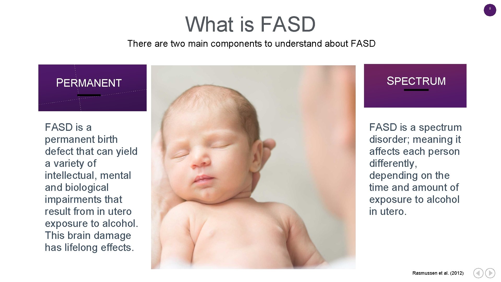 8 What is FASD There are two main components to understand about FASD PERMANENT