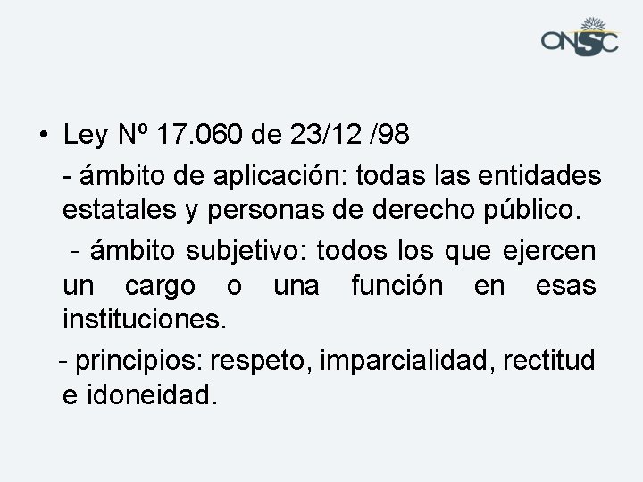  • Ley Nº 17. 060 de 23/12 /98 - ámbito de aplicación: todas