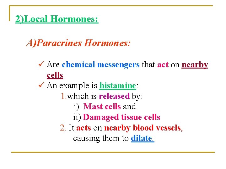 2)Local Hormones: A)Paracrines Hormones: ü Are chemical messengers that act on nearby cells ü