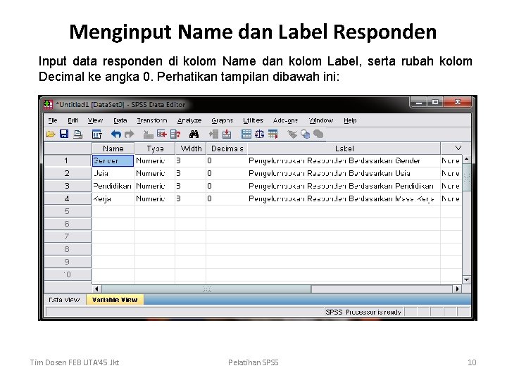 Menginput Name dan Label Responden Input data responden di kolom Name dan kolom Label,