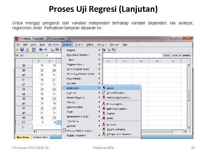 Proses Uji Regresi (Lanjutan) Untuk menguji pengaruh dari variabel independen terhadap variabel dependen, klik