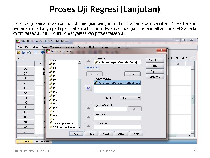 Proses Uji Regresi (Lanjutan) Cara yang sama dilakukan untuk menguji pengaruh dari X 2