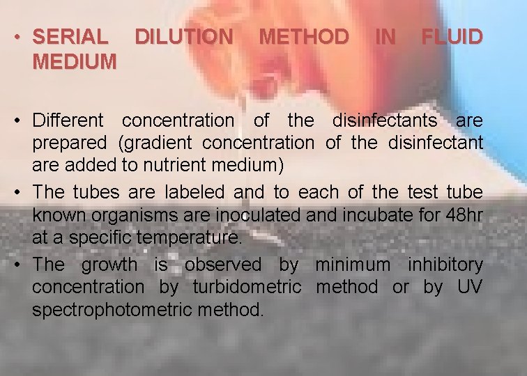  • SERIAL DILUTION METHOD IN FLUID MEDIUM • Different concentration of the disinfectants