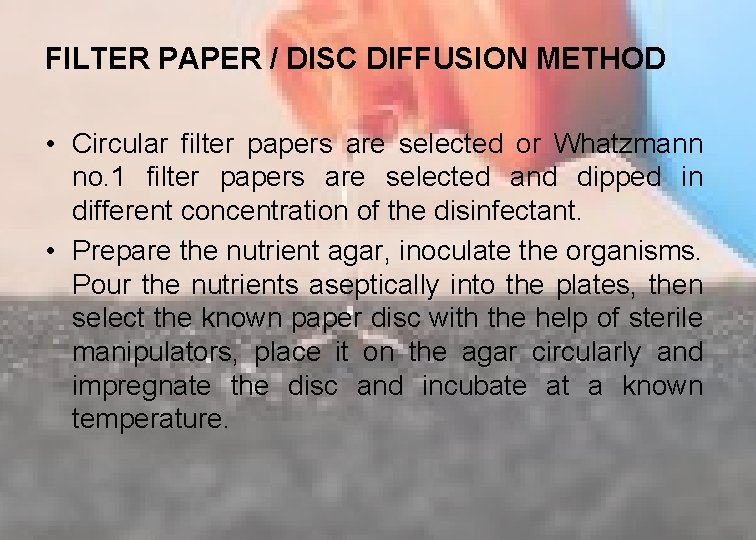 FILTER PAPER / DISC DIFFUSION METHOD • Circular filter papers are selected or Whatzmann