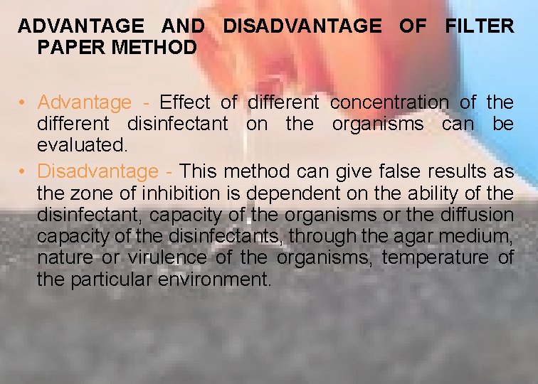 ADVANTAGE AND DISADVANTAGE OF FILTER PAPER METHOD • Advantage - Effect of different concentration
