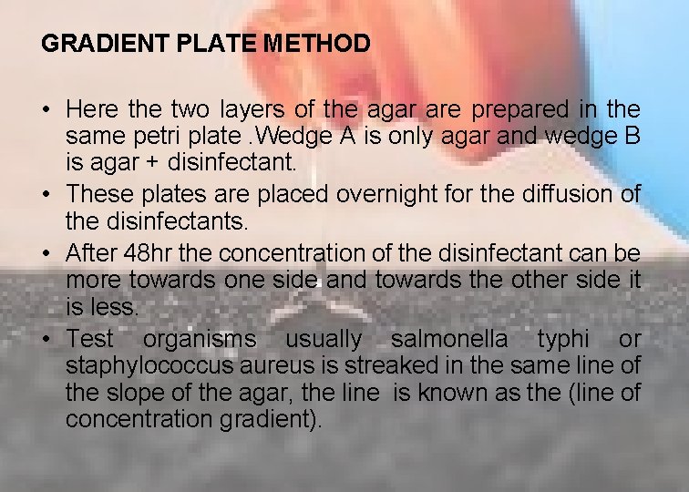 GRADIENT PLATE METHOD • Here the two layers of the agar are prepared in