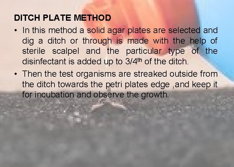 DITCH PLATE METHOD • In this method a solid agar plates are selected and