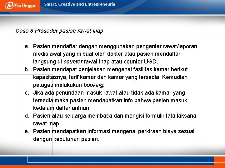 Case 3 Prosedur pasien rawat inap a. Pasien mendaftar dengan menggunakan pengantar rawat/laporan medis