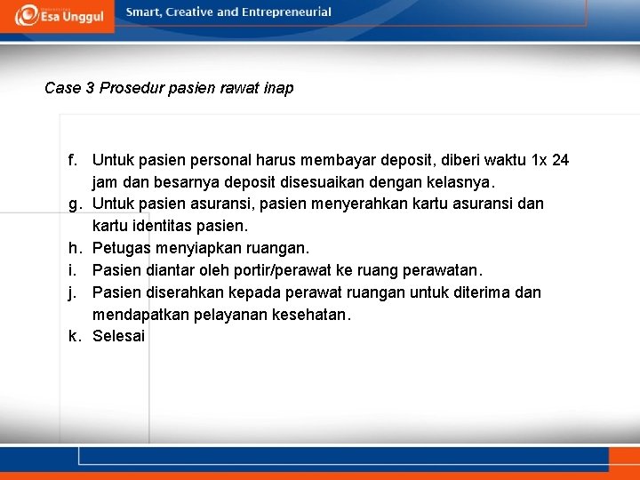 Case 3 Prosedur pasien rawat inap f. Untuk pasien personal harus membayar deposit, diberi