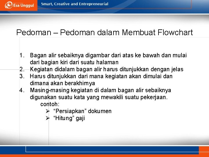 Pedoman – Pedoman dalam Membuat Flowchart 1. Bagan alir sebaiknya digambar dari atas ke