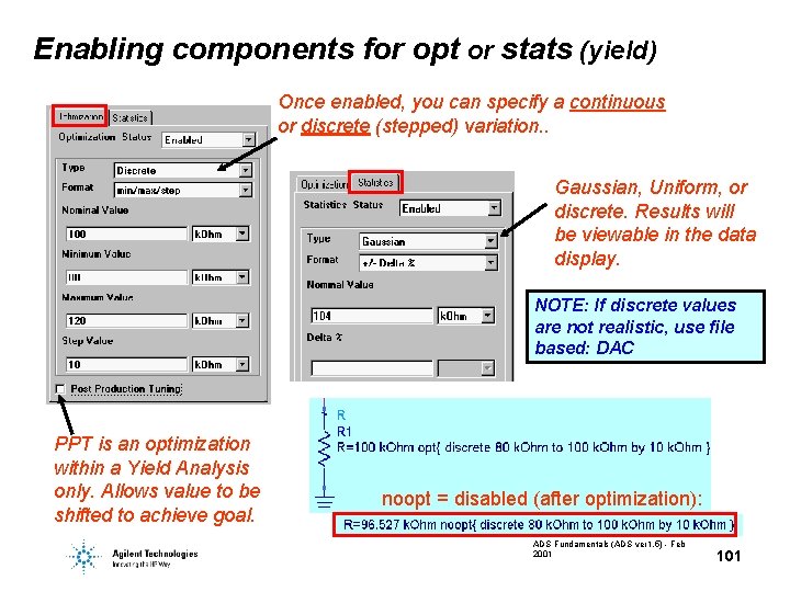 Enabling components for opt or stats (yield) Once enabled, you can specify a continuous Enabling components for opt or stats (yield) Once enabled, you can specify a continuous