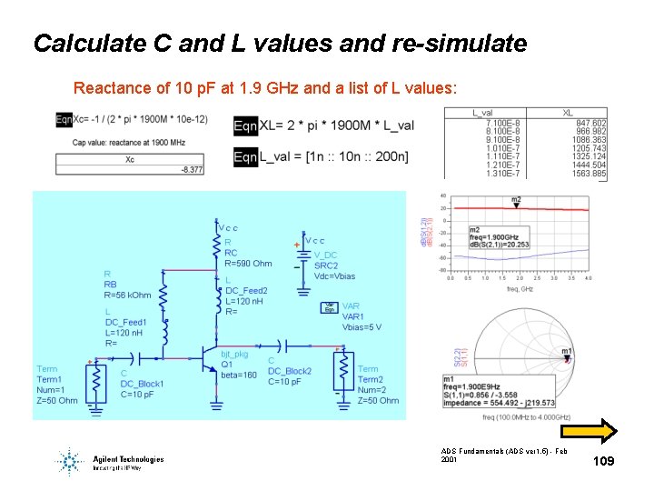 Calculate C and L values and re-simulate Reactance of 10 p. F at 1. Calculate C and L values and re-simulate Reactance of 10 p. F at 1.