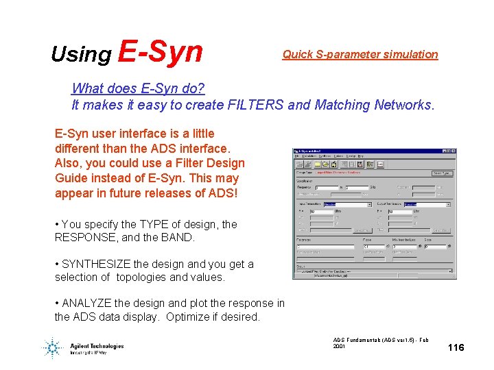 Using E-Syn Quick S-parameter simulation What does E-Syn do? It makes it easy to Using E-Syn Quick S-parameter simulation What does E-Syn do? It makes it easy to