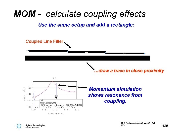 MOM - calculate coupling effects Use the same setup and add a rectangle: Coupled MOM - calculate coupling effects Use the same setup and add a rectangle: Coupled