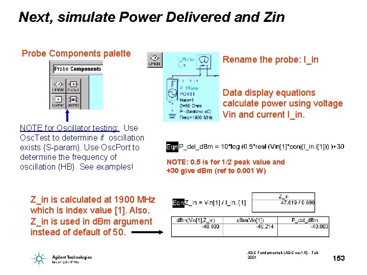 Next, simulate Power Delivered and Zin Probe Components palette Rename the probe: I_in Data Next, simulate Power Delivered and Zin Probe Components palette Rename the probe: I_in Data
