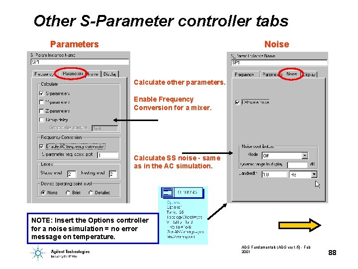 Other S-Parameter controller tabs Parameters Noise Calculate other parameters. Enable Frequency Conversion for a Other S-Parameter controller tabs Parameters Noise Calculate other parameters. Enable Frequency Conversion for a