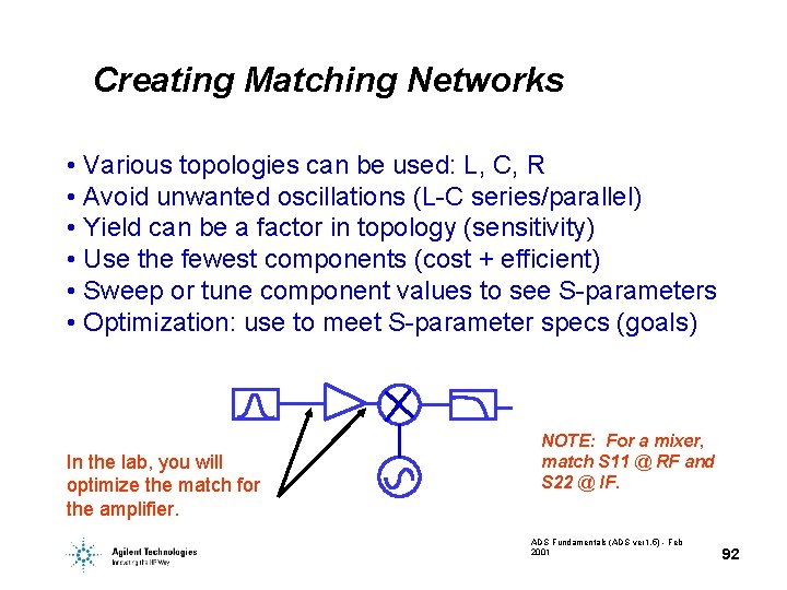 Creating Matching Networks • Various topologies can be used: L, C, R • Avoid Creating Matching Networks • Various topologies can be used: L, C, R • Avoid
