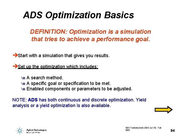 ADS Optimization Basics DEFINITION: Optimization is a simulation that tries to achieve a performance ADS Optimization Basics DEFINITION: Optimization is a simulation that tries to achieve a performance